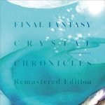 FINAL FANTASY CRYSTAL CHRONICLES Remastered Edition Original Soundtrack