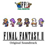 FF PIXEL REMASTER: FINAL FANTASY II Original Soundtrack