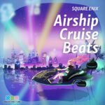 SQUARE ENIX - Airship Cruise Beats