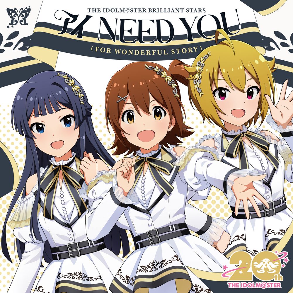 I NEED YOU (FOR WONDERFUL STORY) / THE IDOLM@STER BRILLIANT STARS [MILLION LIVE! Edition]