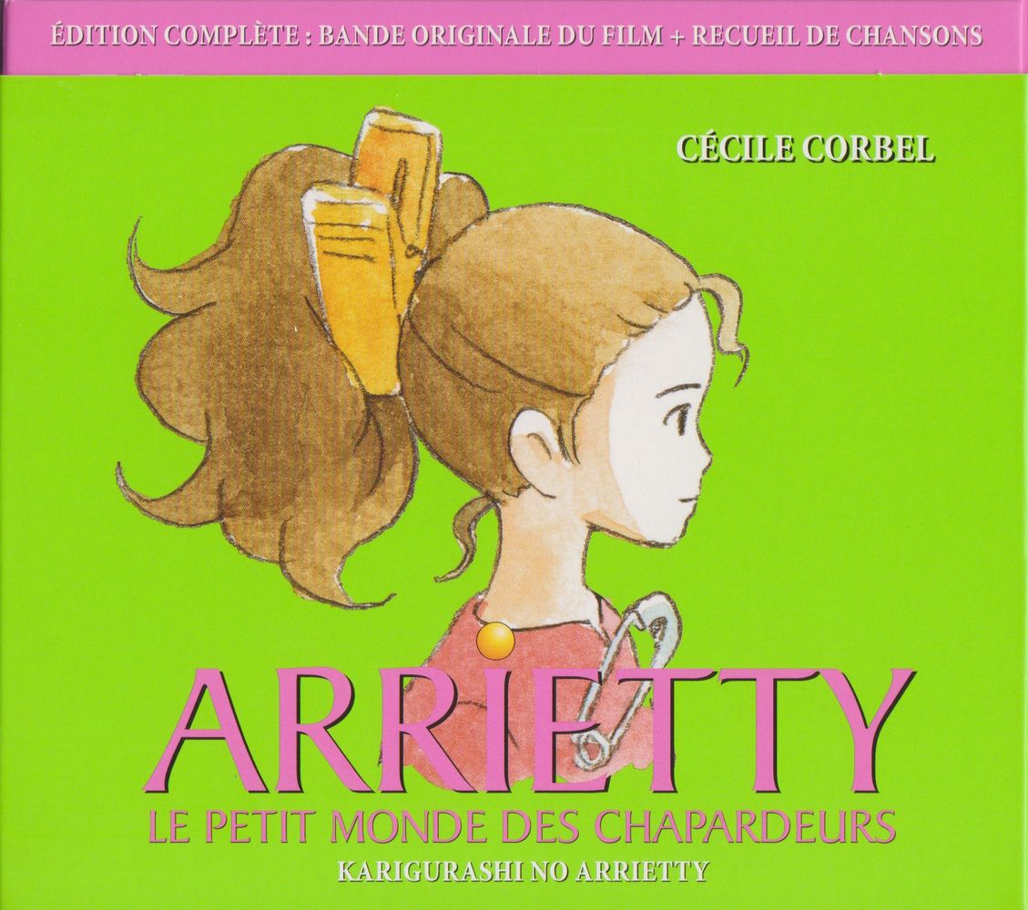 ARRIETTY: LE PETIT MONDE DES CHAPARDEURS EDITION COMPLÈTE: BANDE ORIGINALE DU FILM + RECUEIL DE CHANSONS