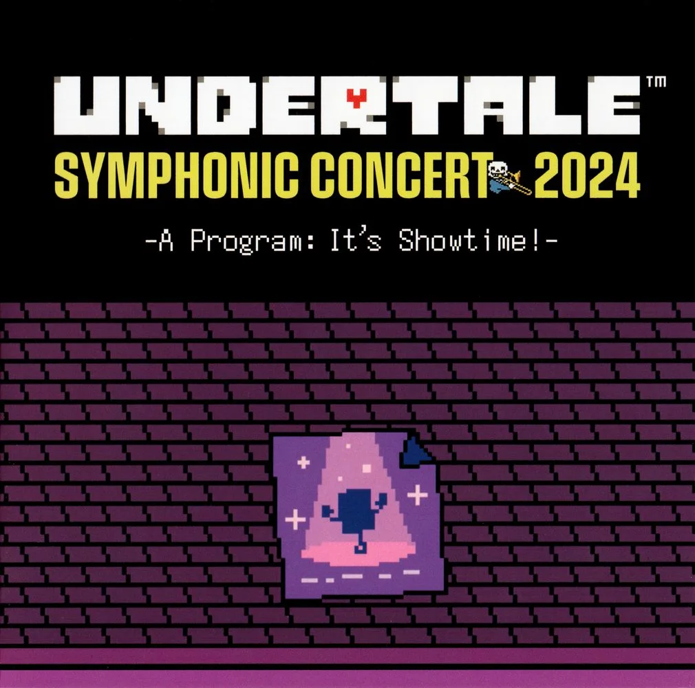 UNDERTALE SYMPHONIC CONCERT 2024 -A Program: It’s Showtime!-